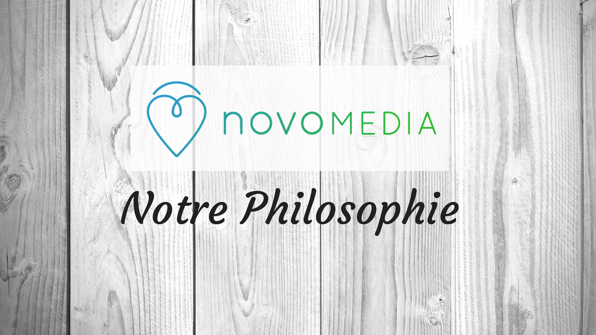 Notre Philosophie - Novo-Media