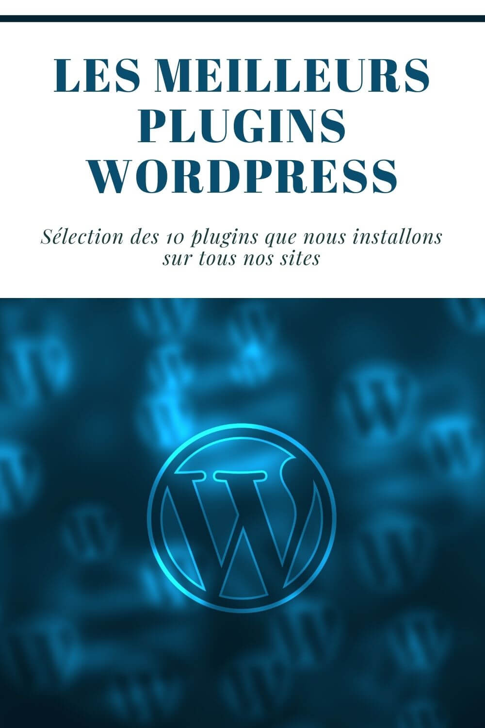 Liste des meilleurs plugins WordPress indispensable à votre site / blog