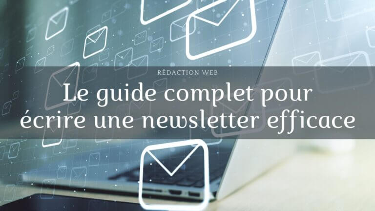 guide de rédaction d'une newsletter efficace